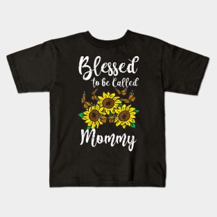 Blessed To Be Called Mommy Sunflower Cute Mothers Day Mom Kids T-Shirt